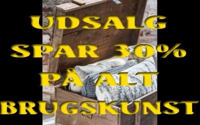 Stort UDSALG - SPAR 30% på ALT BRUGSKUNST Stort UDSALG - SPAR 30% på ALT BRUGSKUNST